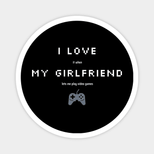 Funny Sarcastic I love My Girlfriend for Gamers Magnet